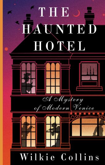 the haunted hotel Коллинз Уилки The Haunted Hotel: A Mystery of Modern Venice