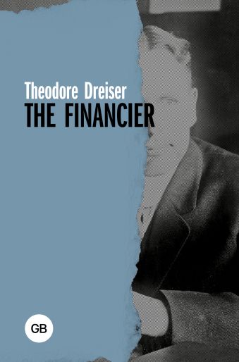 Теодор Драйзер The Financier the financier