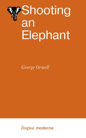 orwell george shooting an elephant Оруэлл Джордж Shooting an Elephant