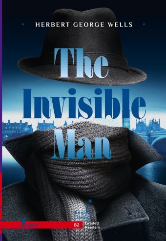 Уэллс Герберт Джордж The Invisible Man. B2 уэллс герберт джордж god the invisible king theology