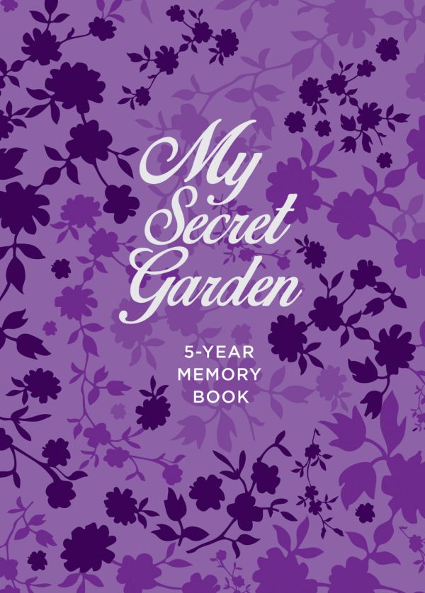 

My Secret Garden. 5-Year Memory Book