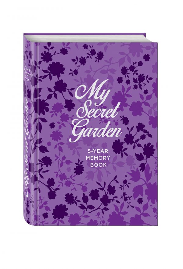 My Secret Garden. 5-Year Memory Book My Secret Garden. 5-Year Memory Book
