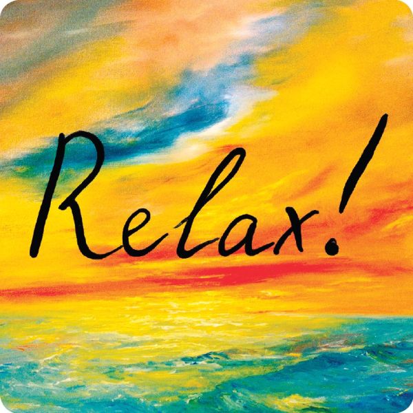 

Relax!