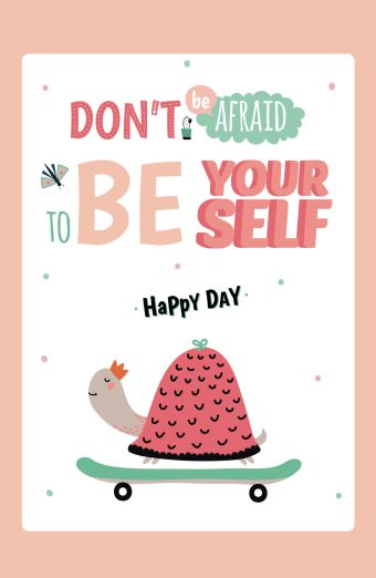 Don t be affraid to be your self. Happy day (А5) don t be affraid to be your self happy day а5