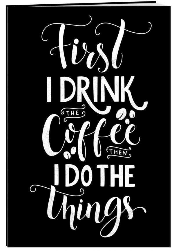 

First I drink the coffee. Тетрадь (А5, 48 л., УФ-лак, накидки)