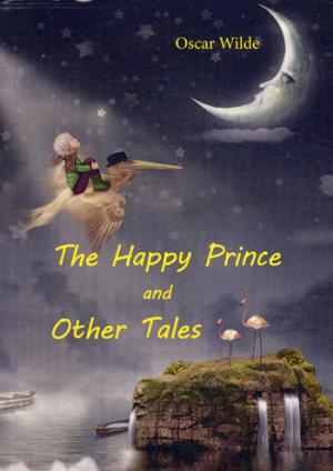 

The Happy Prince and Other Tales = Счастливый принц и другие сказки: на англ.яз