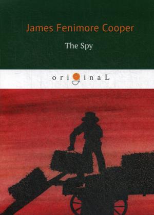 Cooper J.F. The Spy = Шпион: на англ.яз cooper james fenimore the spy