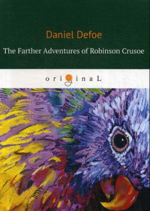 Defoe D. The Farther Adventures of Robinson Crusoe= Дальнейшие приключения Робинзона Крузо: на англ.яз defoe d robinson crusoe activity book