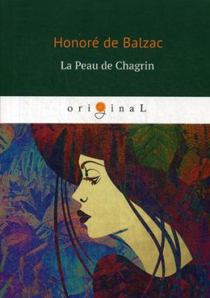 

La Peau de Chagrin = Шагреневая кожа: на франц.яз