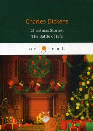 Dickens C. Christmas Stories. The Battle of Life = Рождественские истории. Битва жизни: на англ.яз batman battle for the cowl