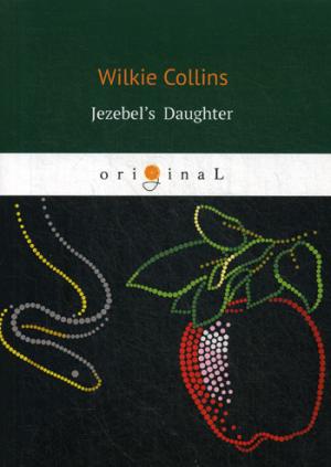 Collins W. Jezebel's Daughter = Дочь Иезавели: роман на англ.яз w a s p w a s p the best of the best 2 lp